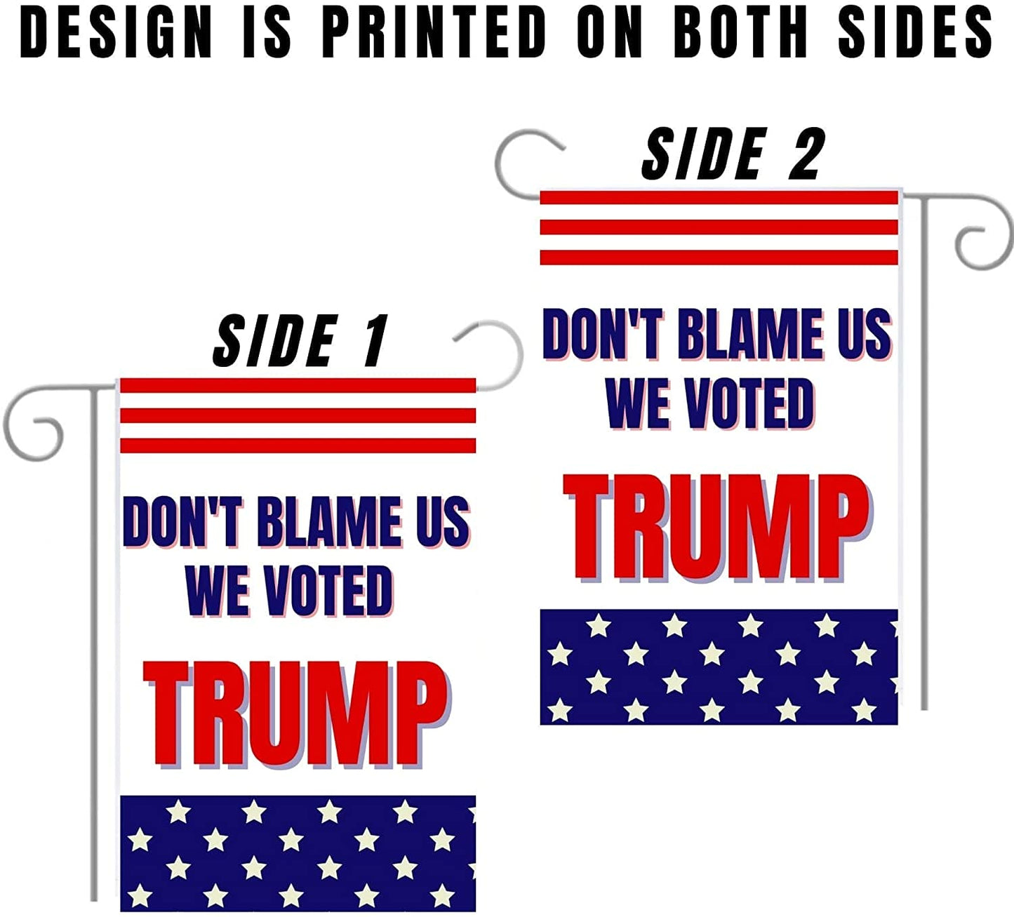 Don’t Blame Us We Voted Trump 12"x18" Garden Flag