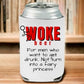 Don't Drink Woke Can Holder