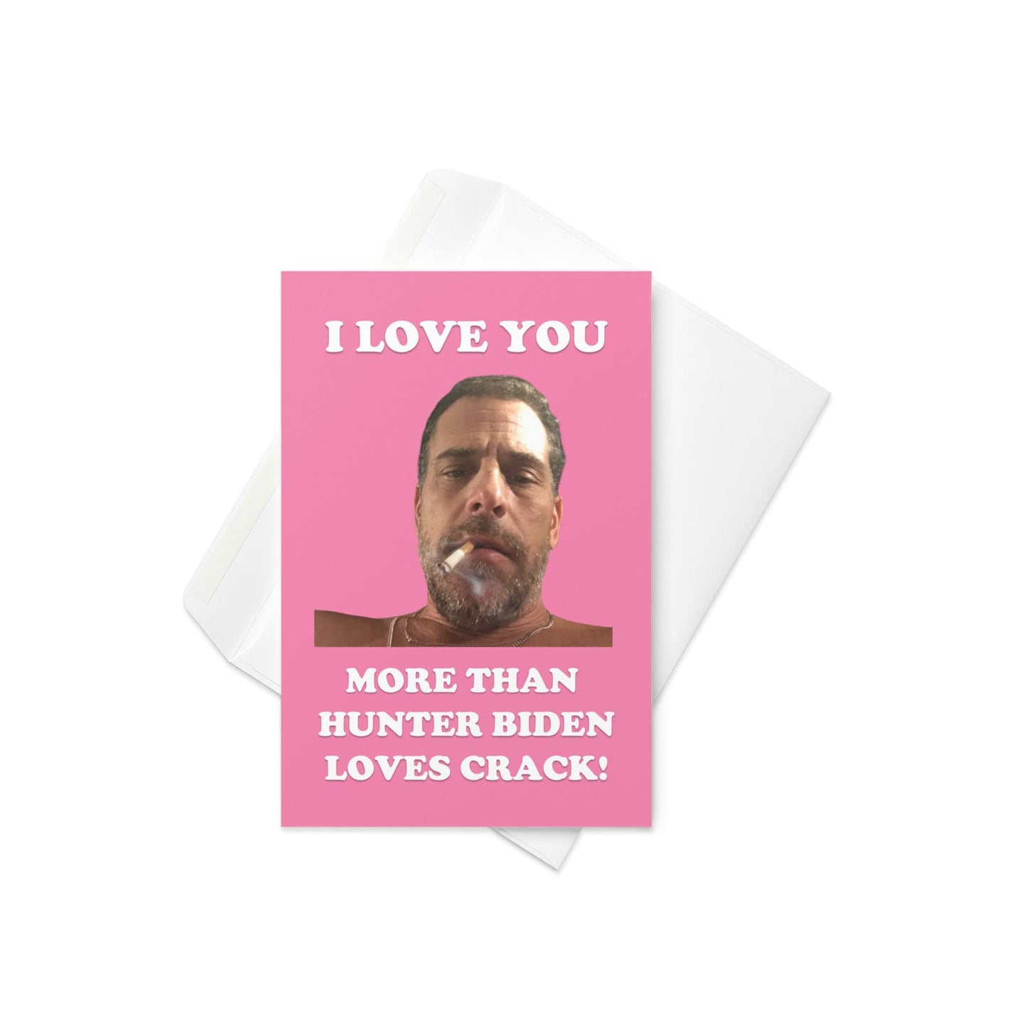 I Love You More Than Hunter Loves Crack Valentine's Day Card - LiberTee Shirts