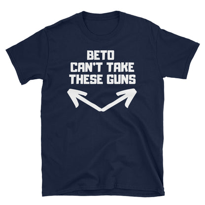 BETO Can't Take These Guns - LiberTee Shirts