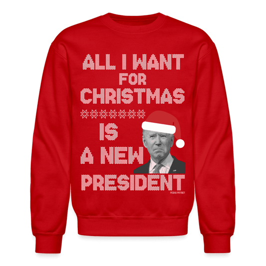 All I Want For Christmas Is a New President Ugly Christmas Sweatshirt - red