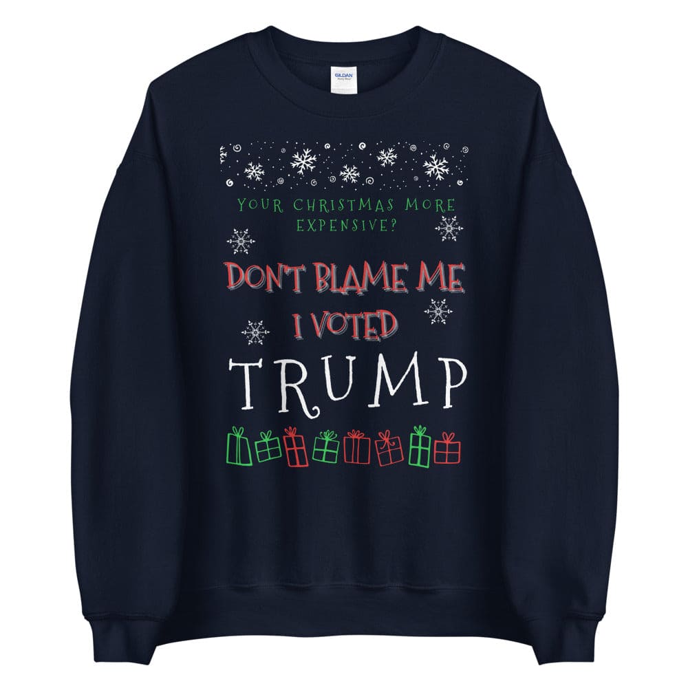 Christmas More Expensive? Don't Blame Me I Voted Trump Ugly Christmas Sweater - LiberTee Shirts